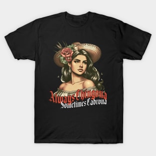 Always Chingona Sometimes Cabrona LATINA MEXICANA T-Shirt